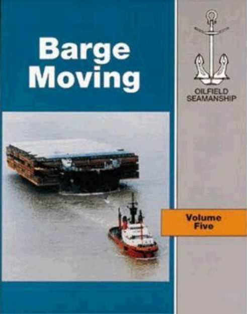 Oilfield Seamanship Vol. 5 - Barge Moving